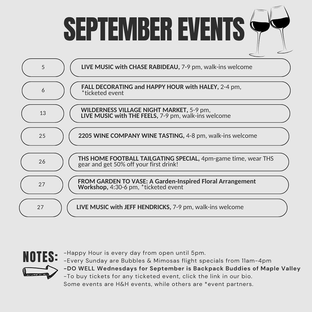 A flyer titled ‘September Events’ features dates and activities: Live music with Chase Rabideau (Sept 5), Fall Decorating and Happy Hour with Haley (Sept 6, ticketed), Wilderness Village Night Market and live music with The Feels (Sept 13), 2205 Wine Company Tasting (Sept 25), THS Home Football Tailgating Special (Sept 26), Garden-Inspired Floral Arrangement Workshop (Sept 27, ticketed), and live music with Jeff Hendricks (Sept 27). Notes mention daily happy hour until 5 pm, Sunday Bubbles & Mimosa specials, DO WELL Wednesdays benefiting Backpack Buddies of Maple Valley, and that tickets for select events are available via the bio link.